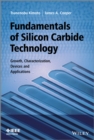 Fundamentals of Silicon Carbide Technology : Growth, Characterization, Devices and Applications - Book
