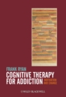 Cognitive Therapy for Addiction : Motivation and Change - eBook