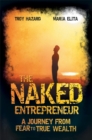 The Naked Entrepreneur : A Journey From Fear to True Wealth - eBook