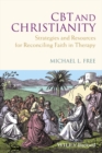 CBT and Christianity : Strategies and Resources for Reconciling Faith in Therapy - eBook