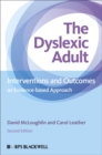 The Dyslexic Adult : Interventions and Outcomes - An Evidence-based Approach - eBook