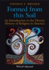Formed From This Soil : An Introduction to the Diverse History of Religion in America - eBook