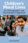 Children's Moral Lives : An Ethnographic and Psychological Approach - eBook