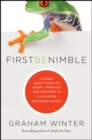 First Be Nimble : A Story About How to Adapt, Innovate and Perform in a Volatile Business World - Book