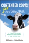 Contented Cows Still Give Better Milk : The Plain Truth about Employee Engagement and Your Bottom Line - eBook