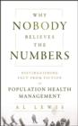 Why Nobody Believes the Numbers : Distinguishing Fact from Fiction in Population Health Management - eBook