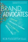 Brand Advocates : Turning Enthusiastic Customers into a Powerful Marketing Force - eBook