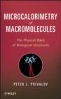 Microcalorimetry of Macromolecules : The Physical Basis of Biological Structures - eBook
