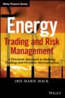 Energy Trading and Risk Management : A Practical Approach to Hedging, Trading and Portfolio Diversification - Book