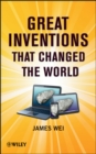 Great Inventions that Changed the World - James Wei