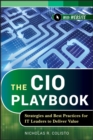 The CIO Playbook : Strategies and Best Practices for IT Leaders to Deliver Value - Book