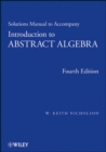 Solutions Manual to accompany Introduction to Abstract Algebra, 4e, Solutions Manual - eBook