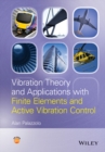 Vibration Theory and Applications with Finite Elements and Active Vibration Control - Book