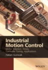 Industrial Motion Control : Motor Selection, Drives, Controller Tuning, Applications - Book
