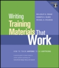 Writing Training Materials That Work : How to Train Anyone to Do Anything - Book