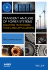 Transient Analysis of Power Systems : Solution Techniques, Tools and Applications - Book