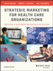 Strategic Marketing For Health Care Organizations : Building A Customer-Driven Health System - Book
