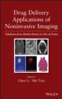 Drug Delivery Applications of Noninvasive Imaging : Validation from Biodistribution to Sites of Action - eBook
