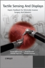 Tactile Sensing and Displays : Haptic Feedback for Minimally Invasive Surgery and Robotics - eBook