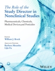 The Role of the Study Director in Nonclinical Studies : Pharmaceuticals, Chemicals, Medical Devices, and Pesticides - Book