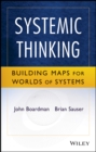 Systemic Thinking : Building Maps for Worlds of Systems - Book
