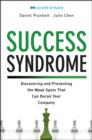 Success Syndrome : How the Greatest Risk to Your Business Is Continued Prosperity + Website - Book