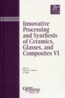 Innovative Processing and Synthesis of Ceramics, Glasses, and Composites VI - eBook