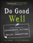 Do Good Well : Your Guide to Leadership, Action, and Social Innovation - Book