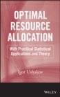 Optimal Resource Allocation : With Practical Statistical Applications and Theory - Book
