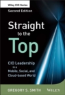 Straight to the Top : CIO Leadership in a Mobile, Social, and Cloud-based World - Book