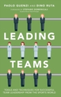 Leading Teams : Tools and Techniques for Successful Team Leadership from the Sports World - Book