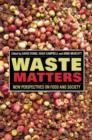 The Sociological Review Monographs 60/2 : Waste Matters: New Perspectives on Food and Society - Book