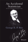 An Accidental Statistician : The Life and Memories of George E. P. Box - Book