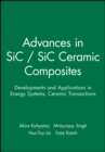 Advances in SiC / SiC Ceramic Composites : Developments and Applications in Energy Systems - eBook