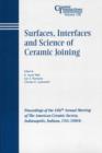 Surfaces, Interfaces and Science of Ceramic Joining : Proceedings of the 106th Annual Meeting of The American Ceramic Society, Indianapolis, Indiana, USA 2004 - eBook