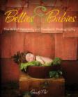 Bellies and Babies : The Business of Maternity and Newborn Photography - Book