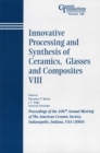 Innovative Processing and Synthesis of Ceramics, Glasses and Composites VIII : Proceedings of the 106th Annual Meeting of The American Ceramic Society, Indianapolis, Indiana, USA 2004 - eBook