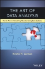The Art of Data Analysis : How to Answer Almost Any Question Using Basic Statistics - Book
