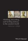 Thinking, Recording, and Writing History in the Ancient World - Book