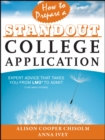 How to Prepare a Standout College Application : Expert Advice that Takes You from LMO* (*Like Many Others) to Admit - Book