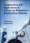 Fundamentals and Applications of Lithium-ion Batteries in Electric Drive Vehicles - Book