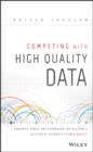 Competing with High Quality Data : Concepts, Tools, and Techniques for Building a Successful Approach to Data Quality - eBook