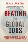 Beating the Global Odds : Successful Decision-making in a Confused and Troubled World - eBook