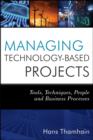 Managing Technology-Based Projects : Tools, Techniques, People and Business Processes - eBook