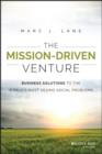 The Mission-Driven Venture : Business Solutions to the World's Most Vexing Social Problems - eBook
