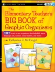 The Elementary Teacher's Big Book of Graphic Organizers, K-5 : 100+ Ready-to-Use Organizers That Help Kids Learn Language Arts, Science, Social Studies, and More - eBook