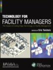 Technology for Facility Managers : The Impact of Cutting-Edge Technology on Facility Management - eBook