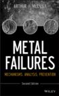 Metal Failures : Mechanisms, Analysis, Prevention - eBook