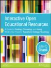 Interactive Open Educational Resources : A Guide to Finding, Choosing, and Using What's Out There to Transform College Teaching - eBook