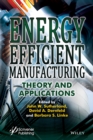 Energy Efficient Manufacturing : Theory and Applications - Book